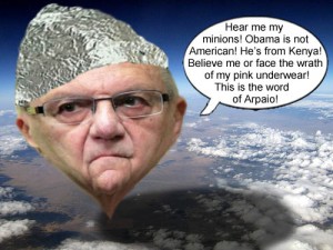 Birther Maricopa County sheriff, Joe Arpaio warns Arizonans to heed his words or face the wrath of pink underwear
