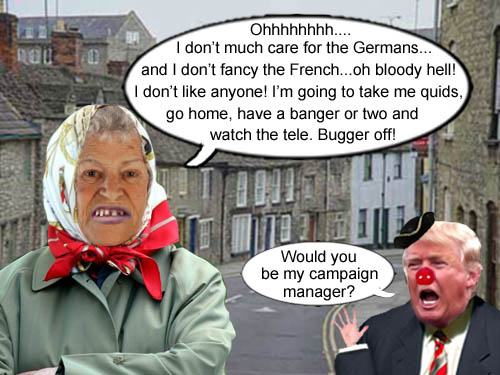 According to a Pythonesque British pepperpot Brexit spokesperson, Britain doesn't like anyone and is just going to take their quids home, have a banger or two and watch the tele which impresses a visiting Donald Trump so much he asks her to be his campaign manager.