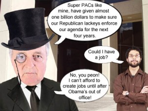 Super PACs have raised almost one billion dollars for Republican lackeys in congress to enforce the corporate agenda