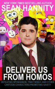 Sean Hannity book Deliver Us From Homos