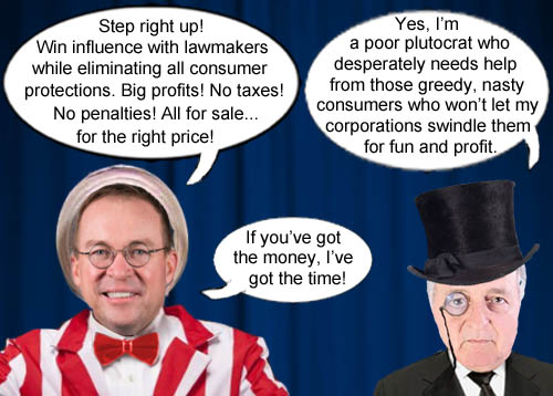OMB director, carnival barker and corporate lackey, Mick Mulvaney, hustles plutocrats for funds and special privileges in the completely honest and not swampy at all Trump administration with his mantra of "If you've got the money, I've got the time".