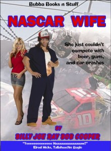Book o' the Month Nascar Wife by Billy Joe Ray Bob Cooper - She just couldn't compete with beer, guns and car crashes - Bubba Books n Stuff