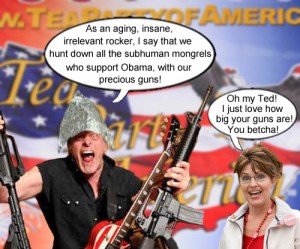 Sarah Palin approves of Ted Nugent's plan to hunt down subhuman mongrel supporters of President Obama.