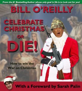 Bill O'Reilly book Celebrate Christmas or Die! : How to win the War on Christmas