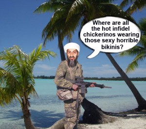 Osama Bin Laden was in Bora Bora scoping for chicks not Tora Bora