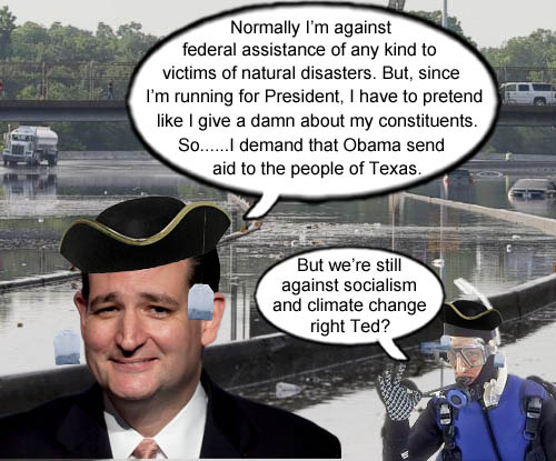 Teabagger patriot, climate change denier, staunch anti-socialist and smuggest Senator alive, Ted Cruz, proclaims that despite being against federal assistance for disaster victims, President Obama should send federal aid to Texas flood victims because...you know...Ted Cruz wants to be president.