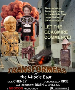 George W. Bush, Dick Cheney and Condoleezza Rice invade Iraq with one mission: to transform the Middle East come Hell or the Apocalypse. Let the Quagmire Commence!