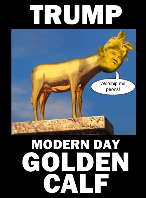 Donald Trump - Modern Day Golden Calf