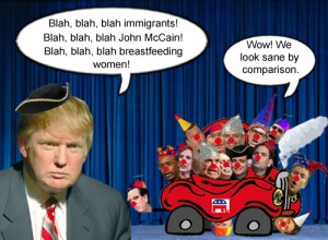 Donald Trump's outrageous statements about immigrants, John McCain and breastfeeding women make the other candidates in the Republican clown car appear sane.